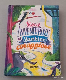 LIBRO STORIE AVVENTUROSE DI BAMBINE CORAGGIOSE