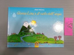 LIBRO GOCCIA LINA ED IL CICLO DELL'ACQUA